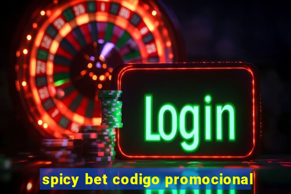 spicy bet codigo promocional